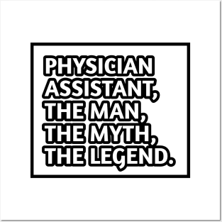 Physician Assistant  The Man The Myth The Legend, Gift for male physician assistant Posters and Art